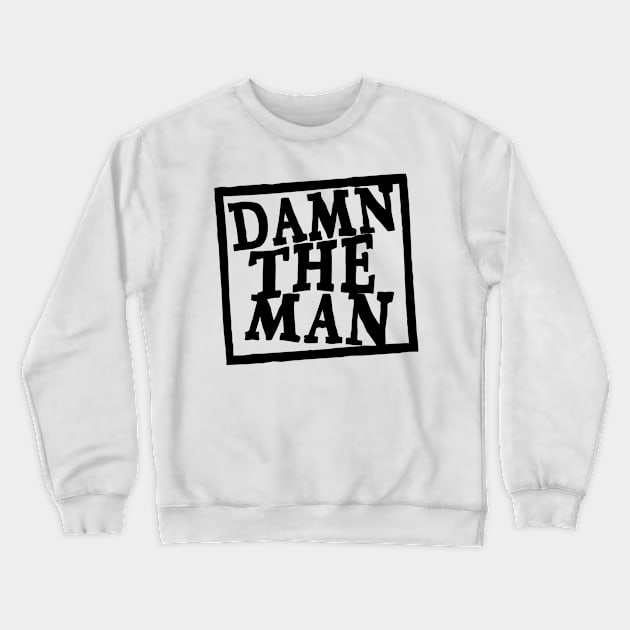 Damn The Man - Warped Crewneck Sweatshirt by CANJ72